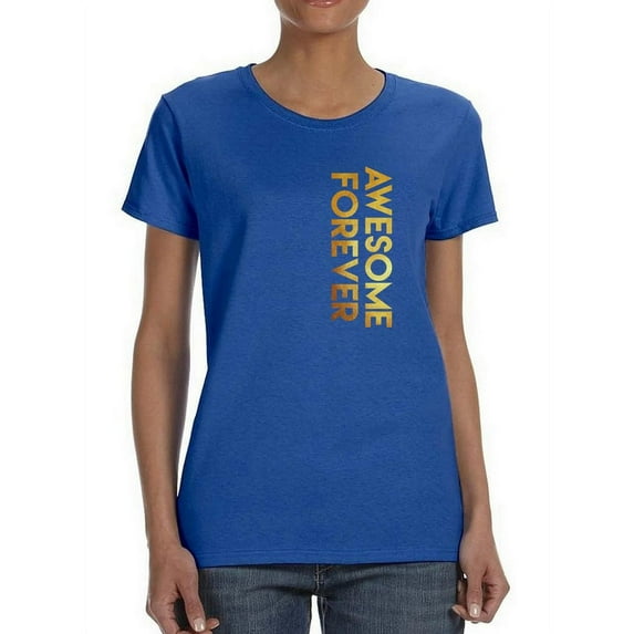 Awesome Forever Quote Graphic Design Women T-Shirt, Female x-Large