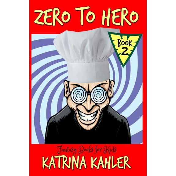 Fantasy Books for Kids: Zero to Hero - Book 2 - The Awesome Foursome!: For kids aged 7 - 11, (Paperback)