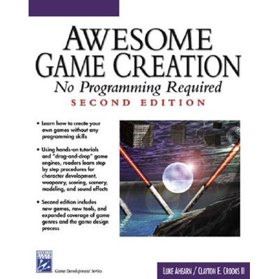 Pre-Owned Awesome Game Creation: No Programming Required, Second Edition (Game Development Series) (Paperback) 1584502231 9781584502234
