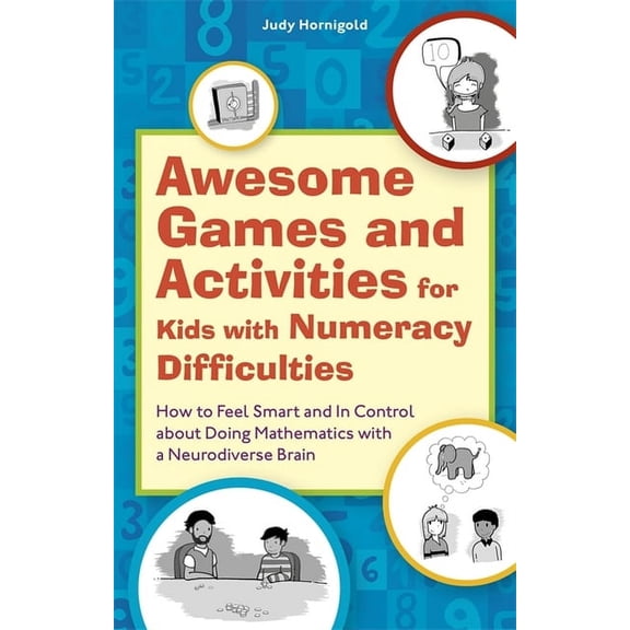 Awesome Games and Activities for Kids with Numeracy Difficulties: How to Feel Smart and in Control about Doing Mathemati, (Paperback)