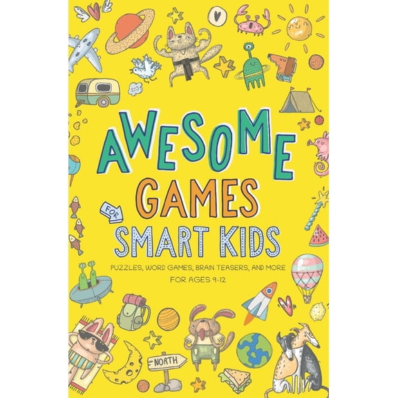 Awesome Games for Smart Kids Awesome Games for Smart Kids: Fun puzzles, word games, and brain teasers. Activity book for ages 9-12., Book 1, (Paperback)