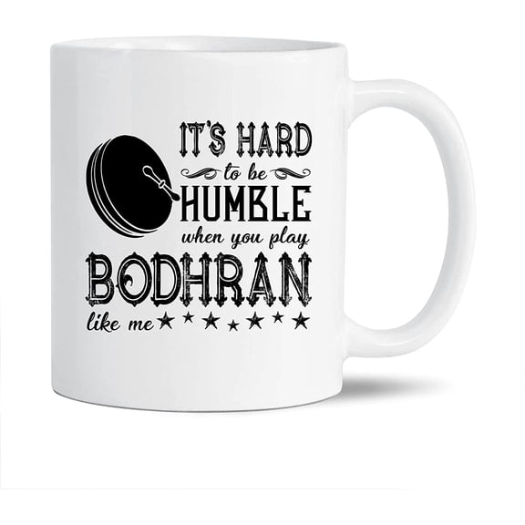 Awesome It's Hard To Be Humble When You Play Bodhran Coffee Mug, Bodhran Mug Birthday Gift For Family / Friends, Funny Bodhran White Mug, Novelty Bodhran Ceramic Teacup 11 Oz.