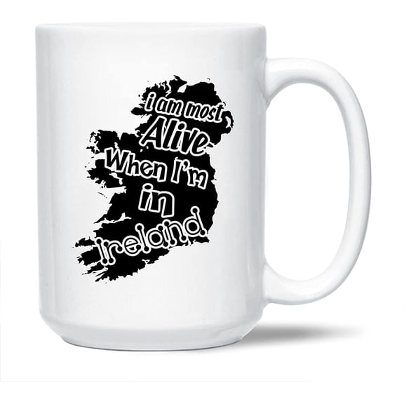 Awesome I Am Most Alive When I'm In Ireland Pottery Coffee Mug, Ireland Tea Mug, Ireland Cup Gift Ideas For Men / Women, Ireland White Ceramic Teacup 15 Oz.