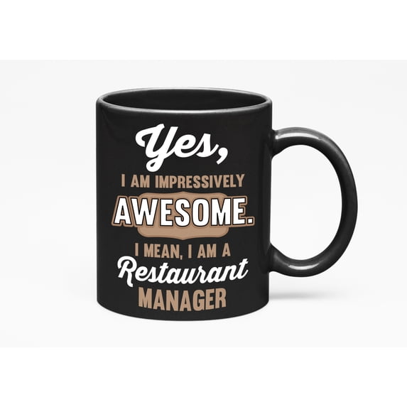 Awesome I Am a Restaurant Manager, Funny Quotes or Sayings Cup, Black 11oz Ceramic Mug