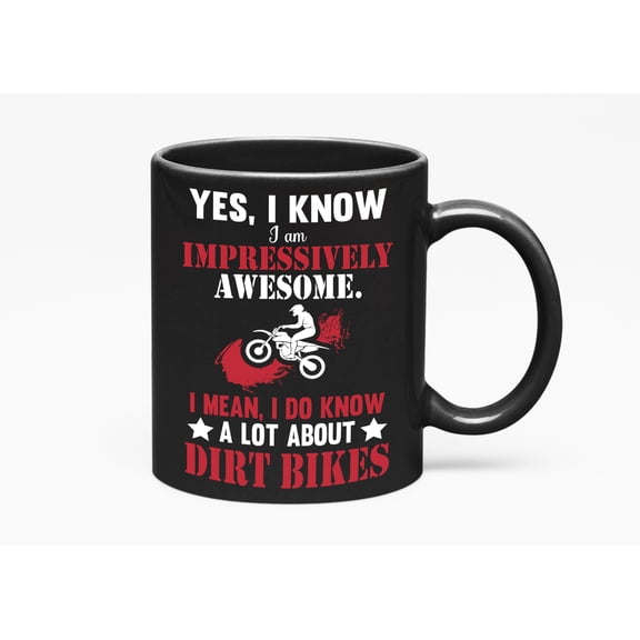 Awesome I Know About Dirt Bikes feat Biker or Dirt Bike Stuff, Black 11oz Ceramic Mug