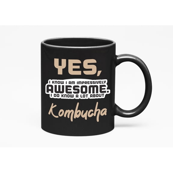 Awesome I Know a Lot About Kombucha, Tea Lover or Container, Black 11oz Ceramic Mug