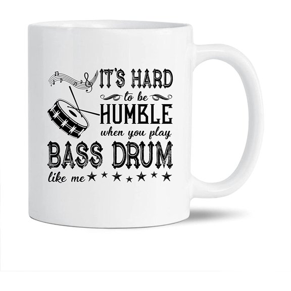 Awesome It's Hard To Be Humble When You Play Bass Drum Coffee Mug, Bass Drum Mug Birthday Gift For Family / Friends, Funny Bass Drum White Mug, Novelty Bass Drum Ceramic Teacup 11 Oz.