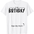 thumbnail image 1 of Awesome "It's My Birthday Sign My Shirt" - Cool Birthday T-Shirt, 1 of 4