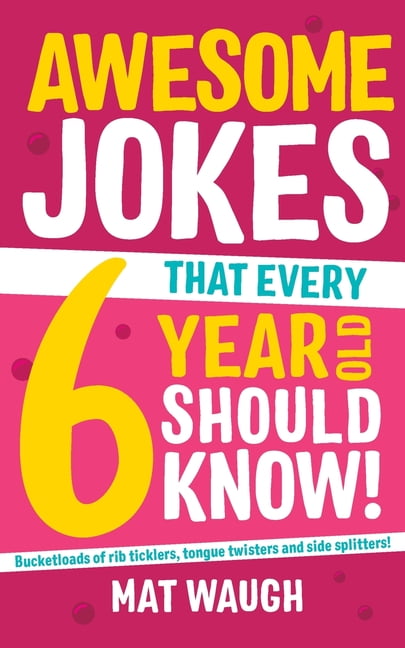 MAT WAUGH; YURKO RYMAR Awesome Jokes Awesome Jokes That Every 6 Year Old Should Know!, Book 2, (Paperback)