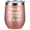 thumbnail image 1 of You're Awesome Keep That Up - Thank you, New Job, Congratulation, Graduation, Promotion Gifts, Funny Birthday Gifts Idea for Women, Men,- 12oz Wine Tumbler Cup - Rose Gold-1, 1 of 6