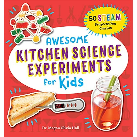 Pre-Owned Awesome Kitchen Science Experiments for Kids: 50 Steam Projects You Can Eat! (Paperback) by Megan Olivia Hall