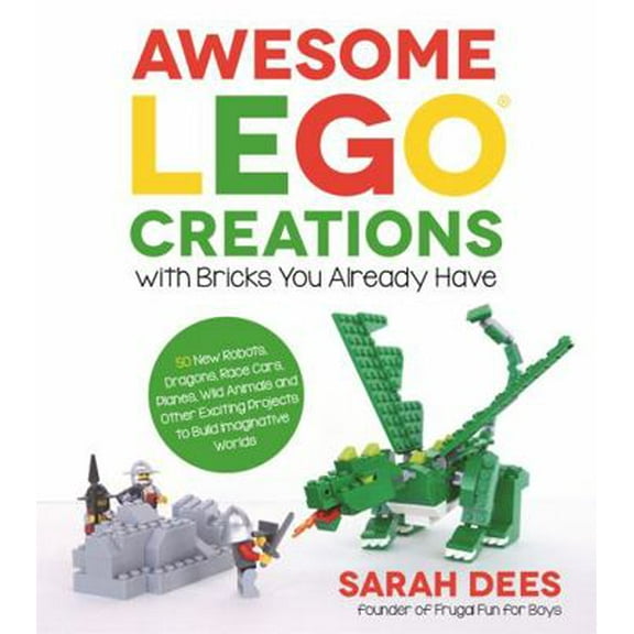 Pre-Owned Awesome Lego Creations with Bricks You Already Have: 50 New Robots, Dragons, Race Cars, Planes, Wild (Paperback) by Sarah Dees