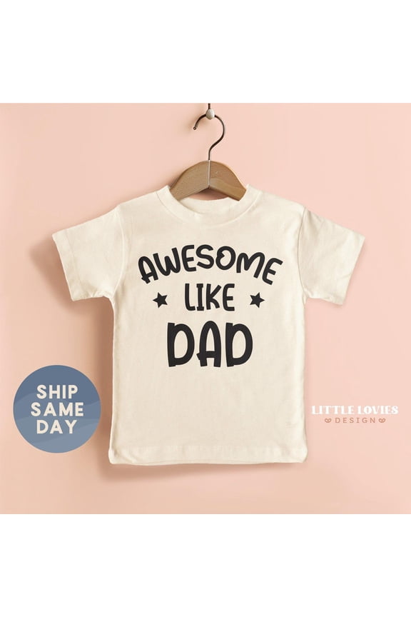 Awesome Like Dad Toddler Shirt, Cute Father’S Day Gift For Kids, Fun Matching Family Outfit, Daddy And Me Shirt, Kids Graphic Tee(Ca-D106), New Born, Baby Shower Gift, New Parents Gift