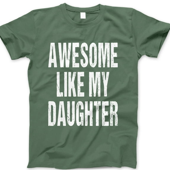 Awesome Like My Daughter T-Shirt – Funny Dad Tee with Bold Text – Cool Father’s Day Gift for Proud Girl Dads, Fathers of Daughters, and Family Matching Outfits