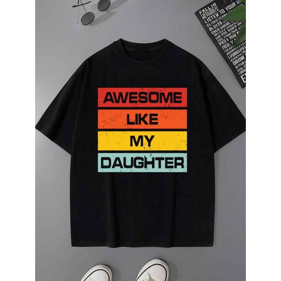 Awesome Like My Daughter mens lovers 180G 100% Cotton black gift full Trendy Unisex Shirt Graphic tshirts Retro Unisex Shirt Short Sleeve tshirts Unique Design Unisex Shirt Graphic tshirts