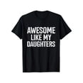 thumbnail image 1 of Awesome Like My Daughters T-Shirt for Dad - 100% Cotton Comfortable Casual Round Neck Short-Sleeve Shirt with -Themed Print, Slightly Elastic Unisex Fit for Fathers Day Birthday Christmas Gift, 1 of 7