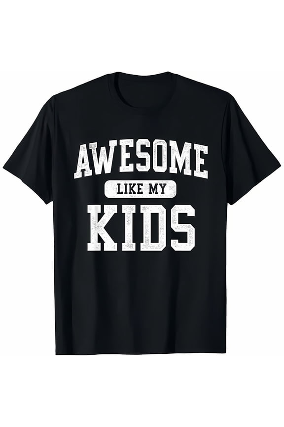 Awesome Like My Kids Funny Dad T-Shirt - Best Father's Day Gift For Daddy - Cool Humorous Graphic Tee For Pops Man Top graphic tees men gifts shirts men Cotton Casual