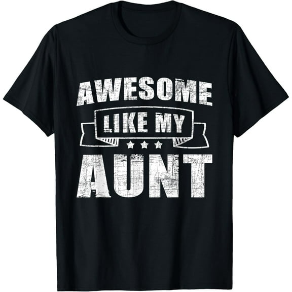 Awesome Like My Aunt - Cool Auntie Aunt Family Niece Nephew T-Shirt Shirts