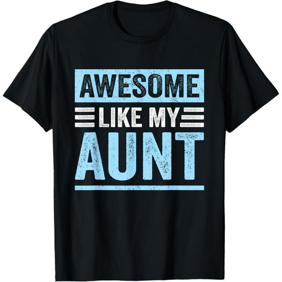 Awesome Like My Aunt Funny Nephew Niece Humor T-Shirt TShirt