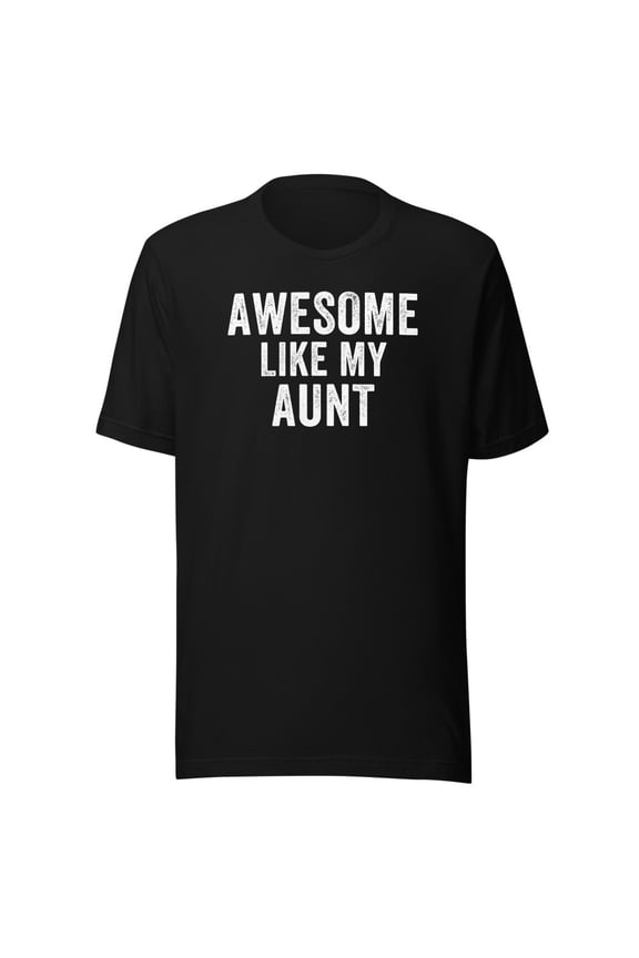 Awesome Like My Aunt Shirt, Unisex, Funny Aunt T-Shirt, Aunt Life, Aunt Humor, Best Aunt Ever Shirt, Cool Aunt, Funny Aunt Quotes (Black, 3XL)