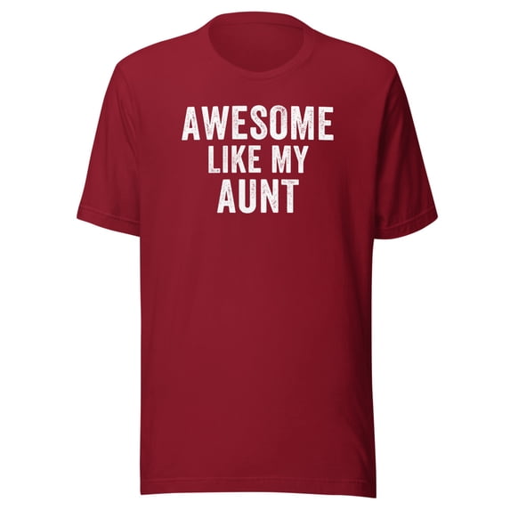 Awesome Like My Aunt Shirt, Unisex, Funny Aunt T-Shirt, Aunt Life, Aunt Humor, Best Aunt Ever Shirt, Cool Aunt, Funny Aunt Quotes (Cardinal, M)