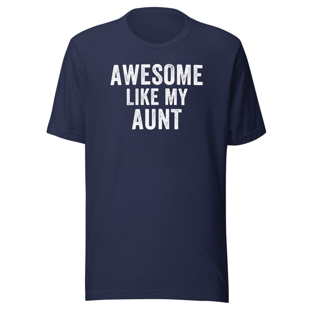 Awesome Like My Aunt Shirt, Unisex, Funny Aunt T-Shirt, Aunt Life, Aunt  Humor, Best Aunt Ever Shirt, Cool Aunt, Funny Aunt Quotes (Dark Grey  Heather, 3XL) - Walmart.com, image size:1000x1000