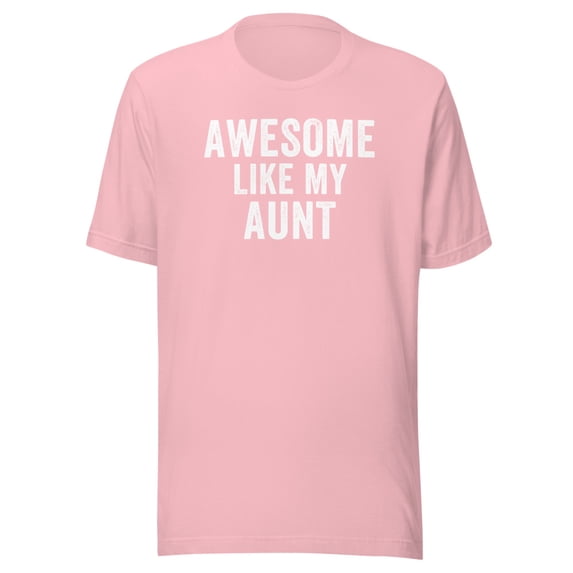 Awesome Like My Aunt Shirt, Unisex, Funny Aunt T-Shirt, Aunt Life, Aunt Humor, Best Aunt Ever Shirt, Cool Aunt, Funny Aunt Quotes (Pink, L)