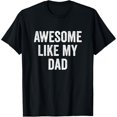 thumbnail image 1 of Awesome Like My Dad T-Shirt, 1 of 6