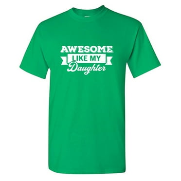 Awesome Like My Daug**er Sarcastic Humor Graphic Tees Gift For Mens Novelty Funny T Shirt