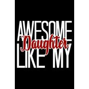 Awesome Like My Daughter 6x9 120 pages dot grid | Your personal Diary for an Awesome Summer Paperback 1075753406 9781075753404 Armadillodti Publishing