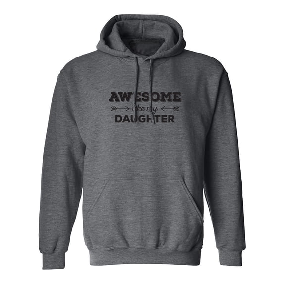 Awesome Like My Daughter Adult Hooded Sweatshirt