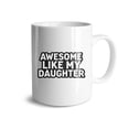 thumbnail image 1 of Awesome Like My Daughter Coffee Mugs 15 OZ Sublimation Mugs,Double-sided Printing Ceramic Cups Ceramic Mugs for Coffee,Tea,Hot Cocoa, 1 of 4