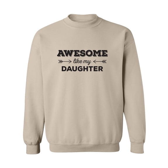 Awesome Like My Daughter Crewneck Sweatshirt