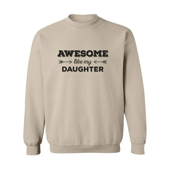 Awesome Like My Daughter Crewneck Sweatshirt