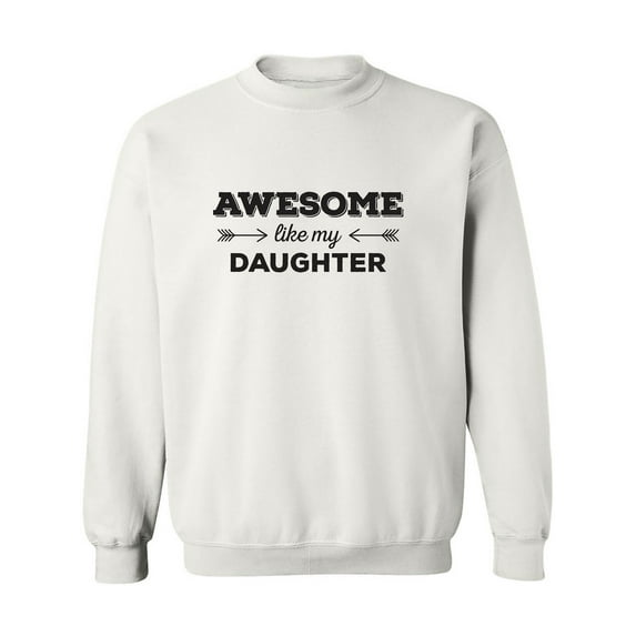 Awesome Like My Daughter Crewneck Sweatshirt