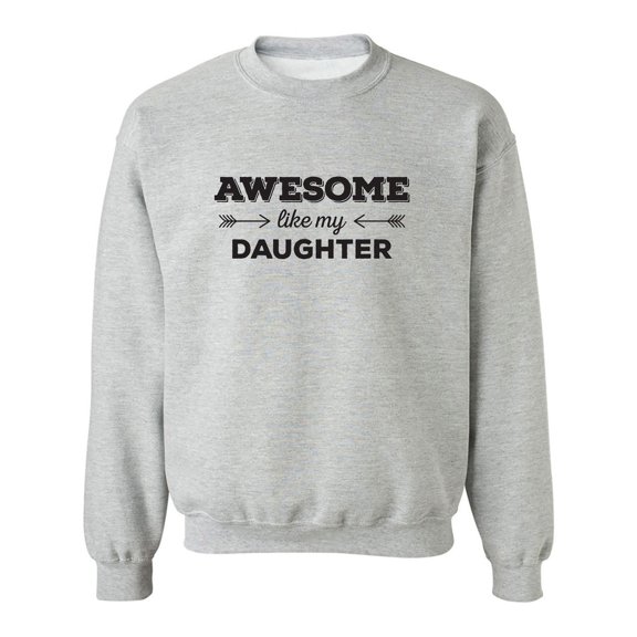 Awesome Like My Daughter Crewneck Sweatshirt