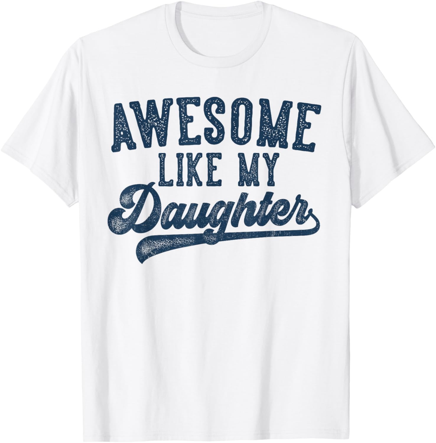 Awesome Like My Daughter Father's Day Dad Gifts Funny T-Shirt - Walmart.com