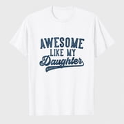 Awesome Like My Daughter Father's Day Dad Gifts Funny T-Shirt