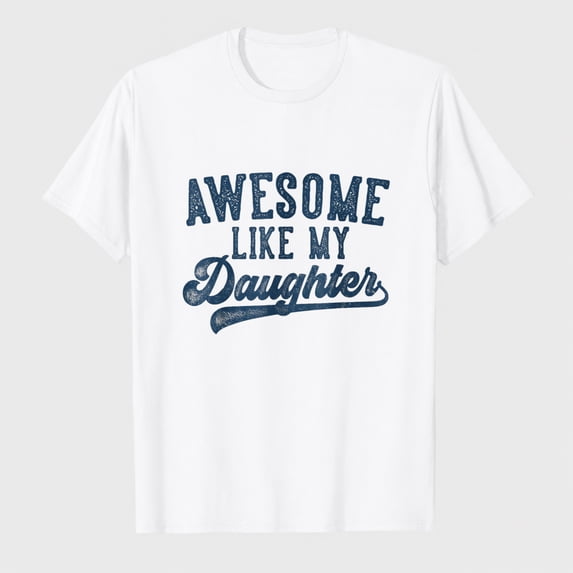 Awesome Like My Daughter Father's Day Dad Gifts Funny T-Shirt