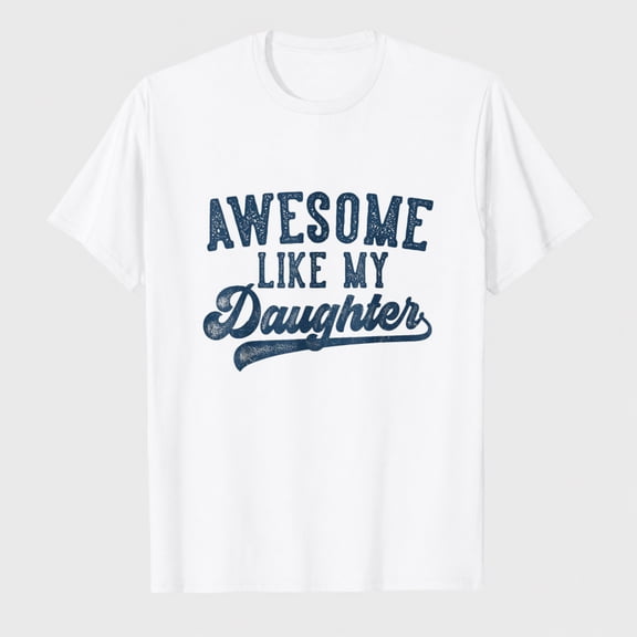 Awesome Like My Daughter Father's Day Dad Gifts Funny T-Shirt
