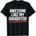 thumbnail image 1 of Awesome Like My Daughter Funny Dad Daddy Papa Mom Mama T-Shirt Shirts, 1 of 3