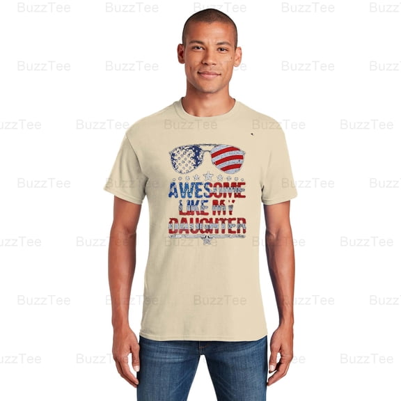 Awesome Like My Daughter Funny Father's Day And 4th Of July Humor T-Shirt (1) Unisex, up to 5XL