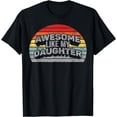 thumbnail image 1 of Awesome Like My Daughter Funny Father's Day Vintage Parents T-Shirt, 1 of 3