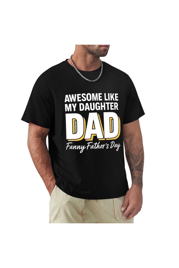 Awesome Like My Daughter Funny Fathers Day Dad Men's HD Print Classic Short Sleeve T-Shirts Black Medium