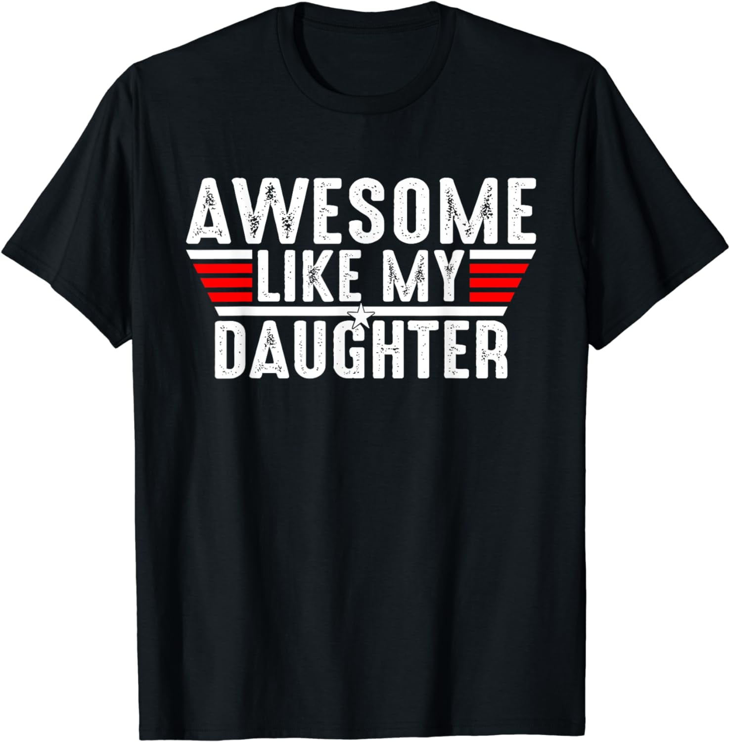 Awesome Like My Daughter Funny Mother's Father's Day Dad Mom T