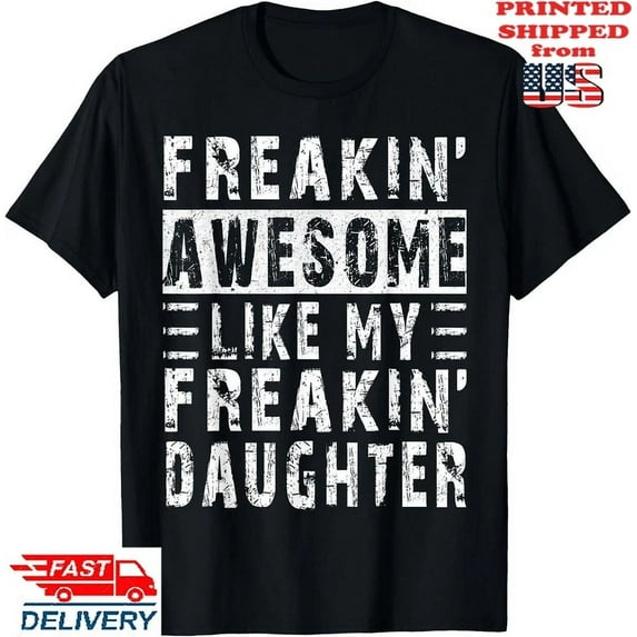 Awesome Like My Daughter Funny Shirt From Daughter T-Shirt Unisex S-5XL Hot Trending Shirt, Vintage Birthday Gift