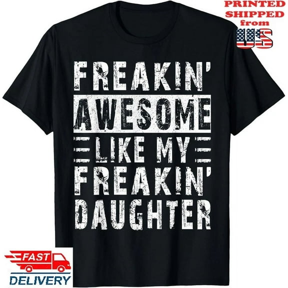 Awesome Like My Daughter Funny Shirt From Daughter T-Shirt Unisex S-5XL Hot Trending Shirt, Vintage Birthday Gift