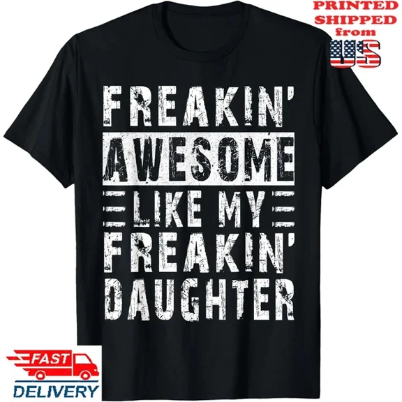 Awesome Like My Daughter Funny Shirt From Daughter T-Shirt Unisex S-5XL Hot Trending Shirt, Vintage Birthday Gift