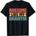 thumbnail image 1 of Awesome Like My Daughter Funny father's Day Best dad ever T-Shirt, 1 of 3