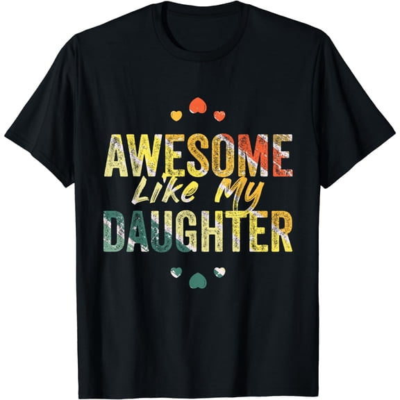 Awesome Like My Daughter Gifts Men Funny Fathers Day Dad T-Shirt
